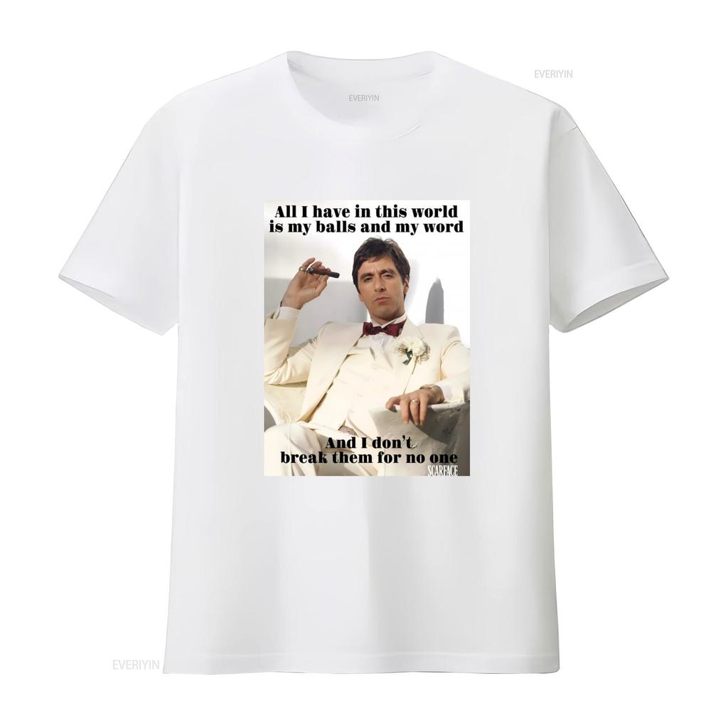 My Balls And Word Scarface Quote T Shirt Classic Mob Style Vintage Streetwear Graphic Stylish Versatile Homme Slightly