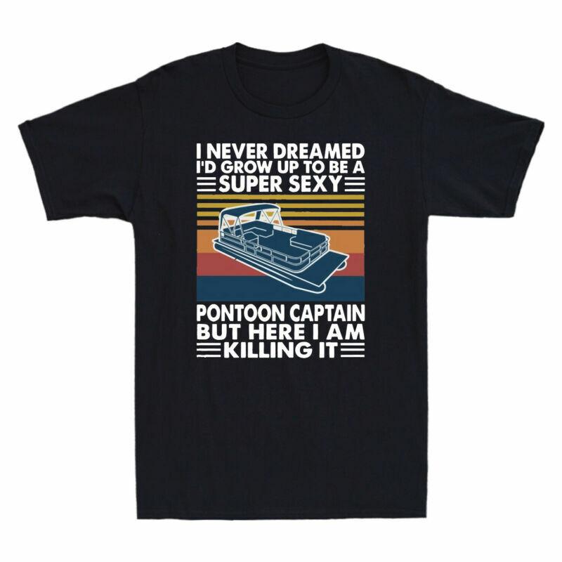 Up Tshirt Vintage Unisex Never Boat Be Dreamed Grow Id To A Pontoon Sexy I Super S