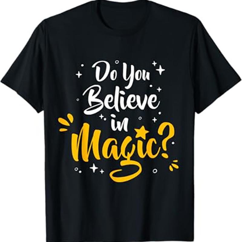 

Do You Believe in Magic T Shirt Whimsical Quote Tee Black S TO 5XL 5XL різнокольоровий