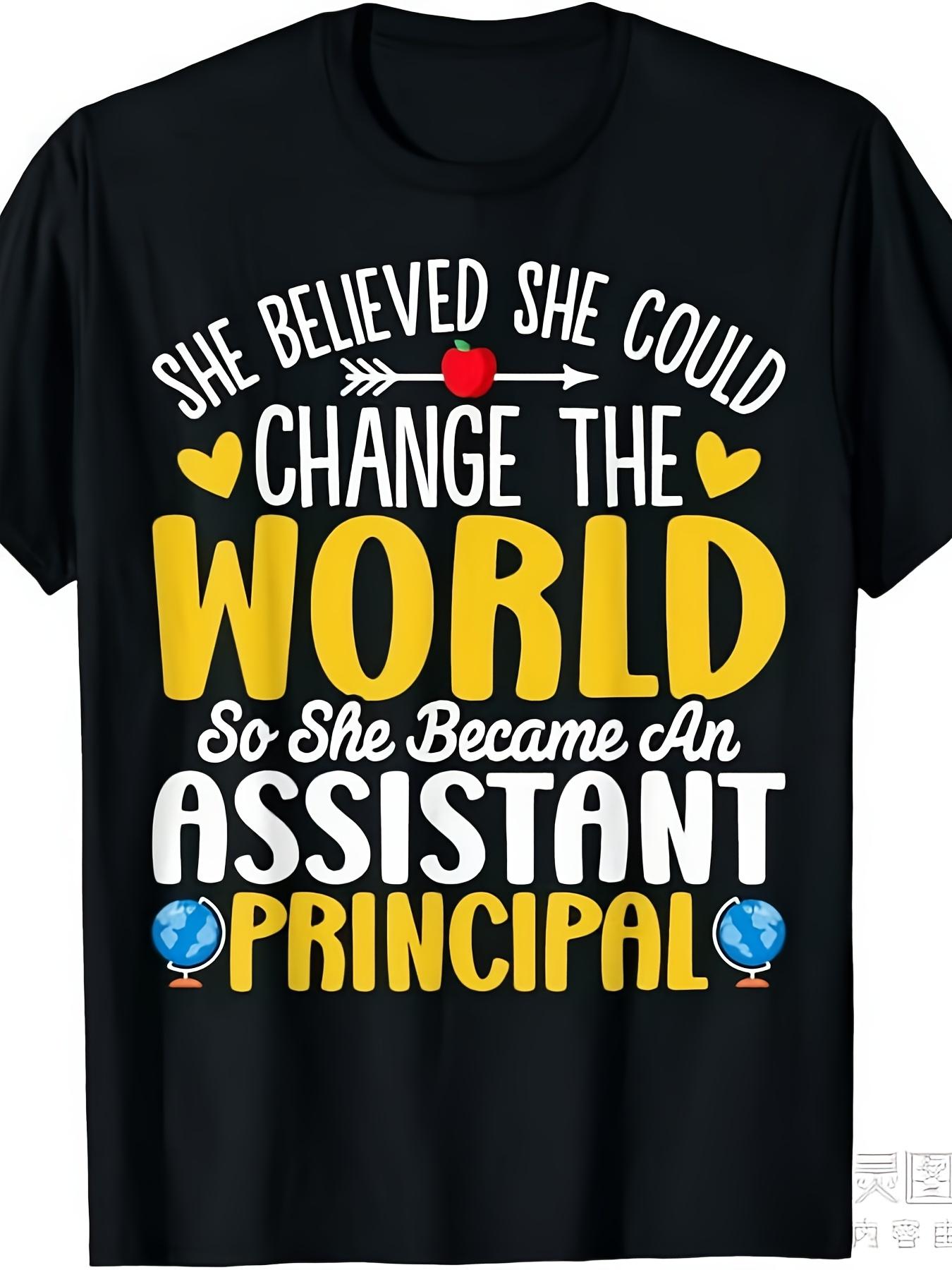 Men S & Women S Assistant Principal Graphic T-Shirt - Funny Teacher Apparel with  She Believed She Could Change the World S разноцветный