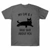 My Cat Amp; I Talk Sh*t About You Black Cat Funny Men039;s T-Shirt Cotton Tee Costume Unisex T-Shirt