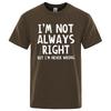 Herren-T-Shirt mit Aufschrift „I’M Not Always Right“, hochwertige T-Shirts für den Sommer, übergroße Kurzarmkleidung aus Baumwolle, lose Straßenoberteile