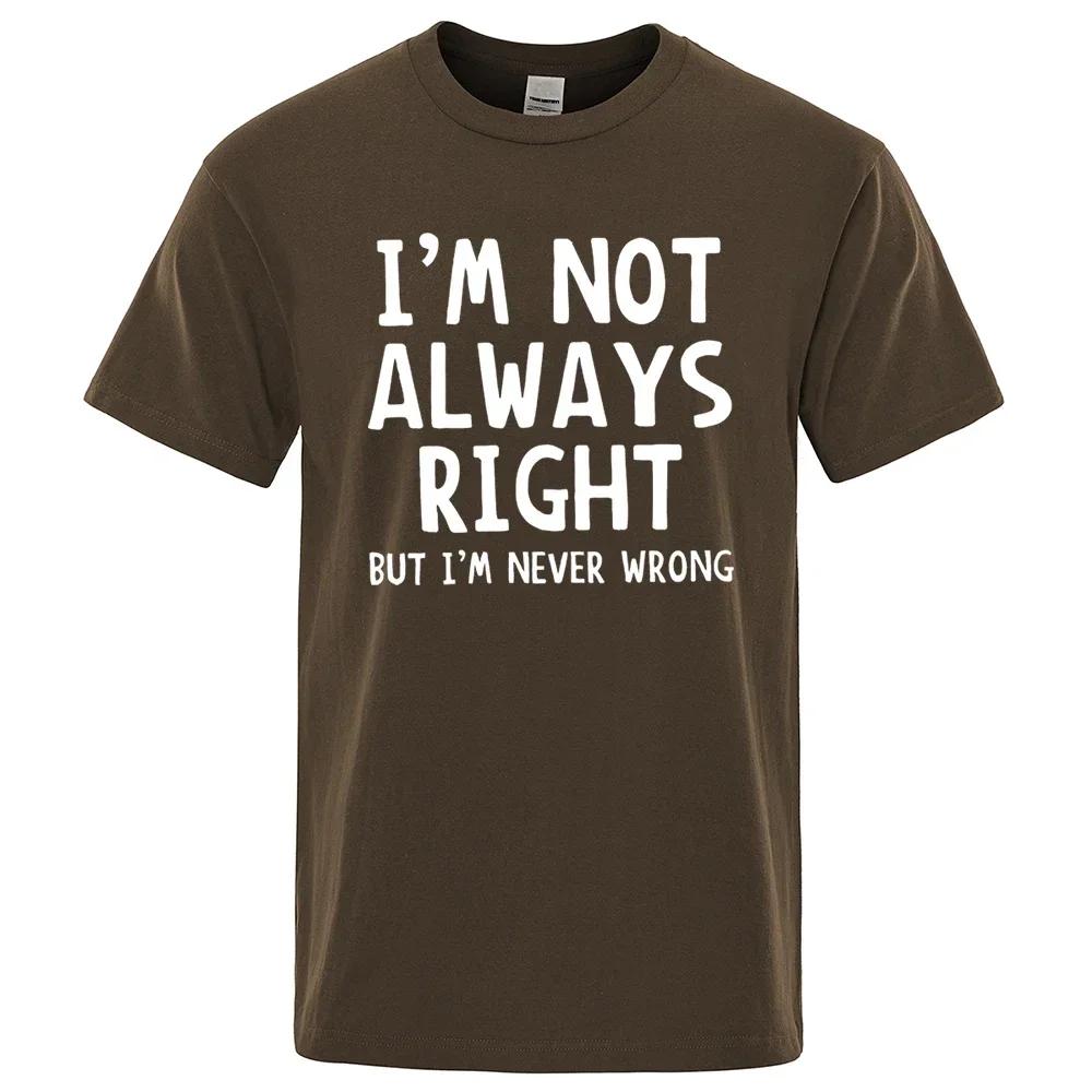 Herren-T-Shirt mit Aufschrift „I’M Not Always Right“, hochwertige T-Shirts für den Sommer, übergroße Kurzarmkleidung aus Baumwolle, lose Straßenoberteile