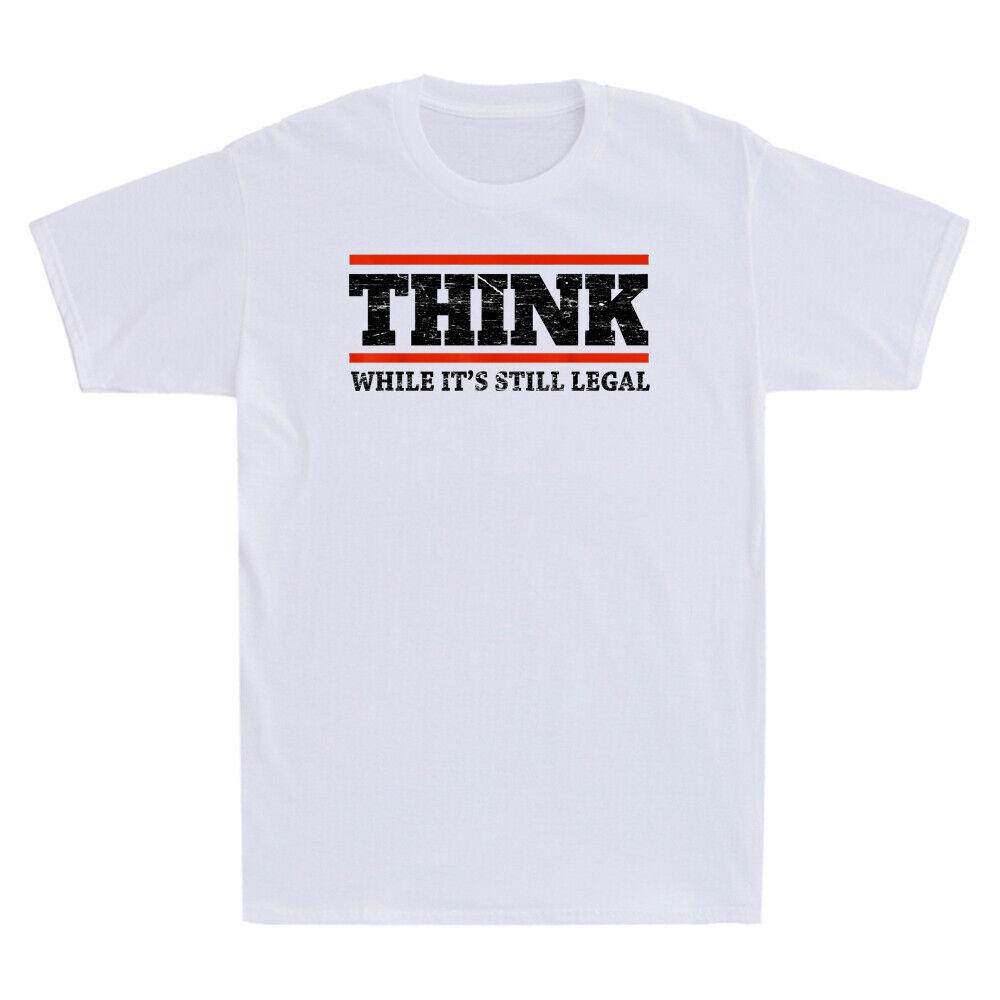 Think While It s Still Legal Political Statement Funny Quote Vintage Men T-Shirt XL