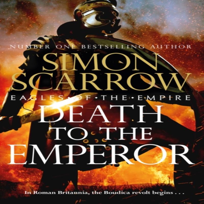 Death To the Emperor Eagles of the Empire 21 by Simon Scarrow... 9781472287168