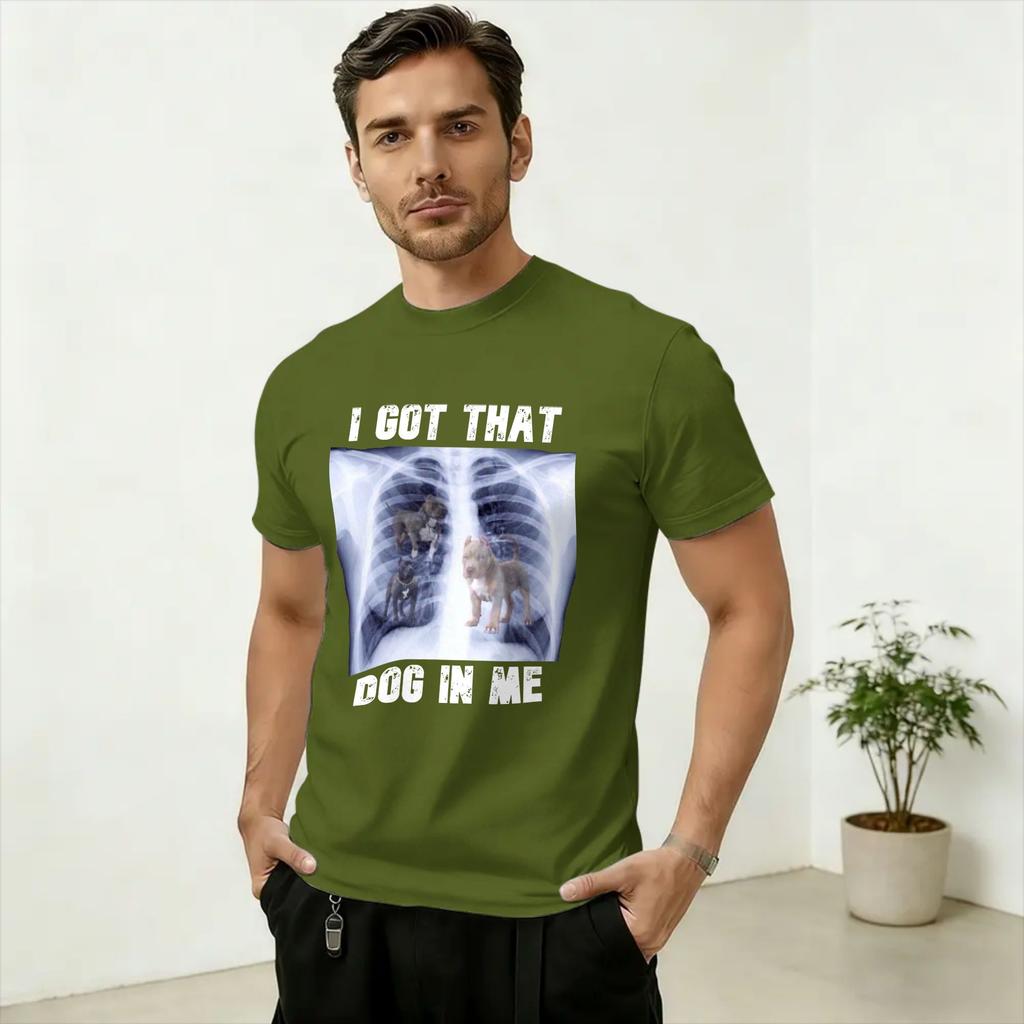 Funny I Got that Dog in Me Meme T Shirt Summer T-Shirts Unisex Pure Cotton Plus Size 5XL Top Tees Short Sleeve Y2K Retro Tshirt