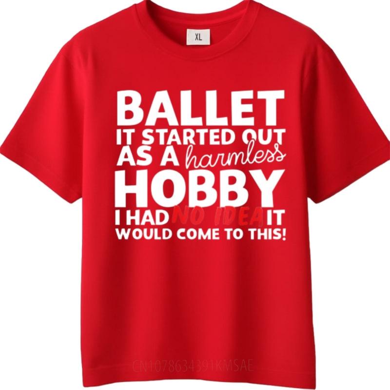 Workout Teenagers short sleeve t shirt Brand Ballet It Started Out As A Harmless Hobby I Had No Idea It Would Come To This S