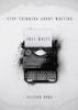 The Stop Thinking About Writing ... Just Write Book