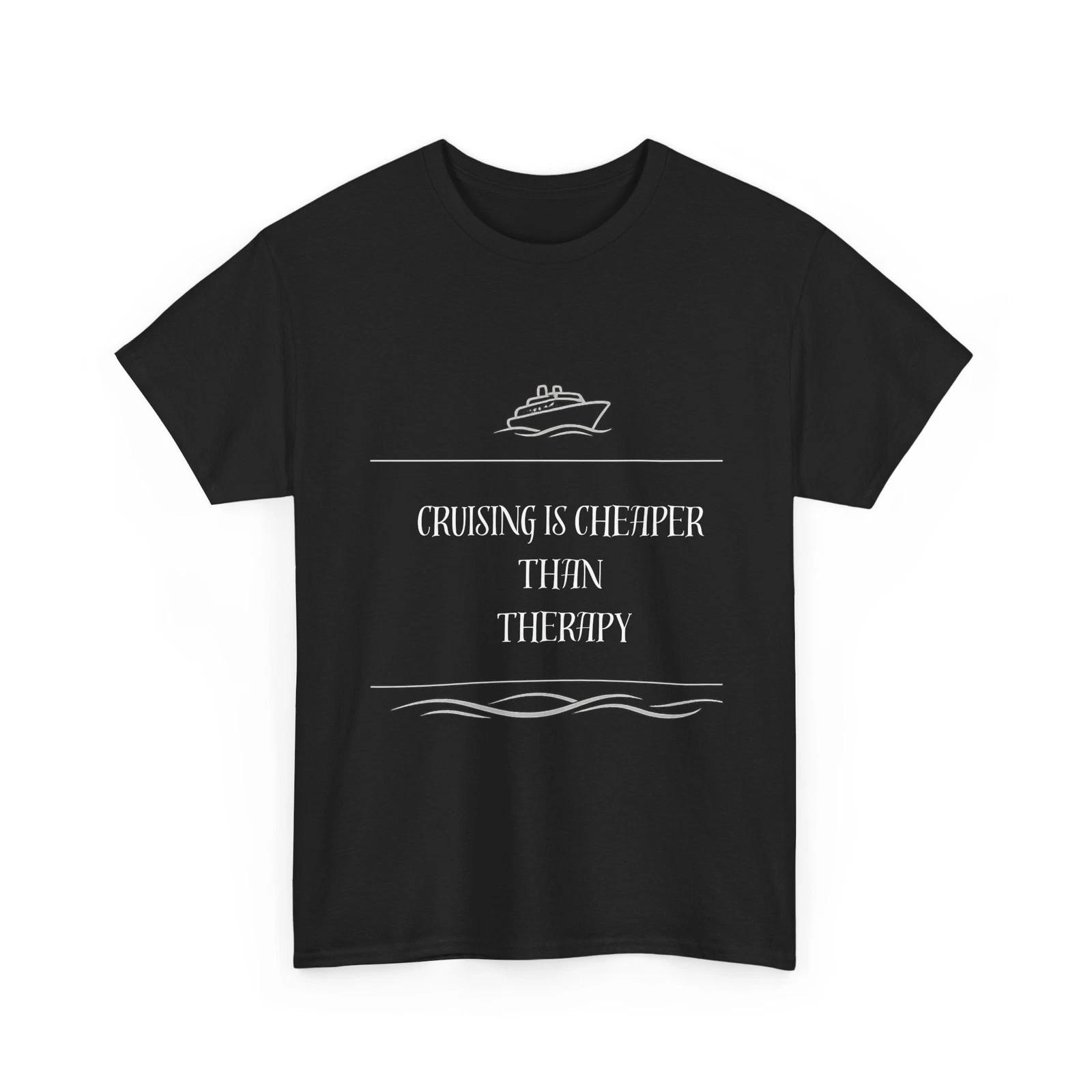 Cruising Is Cheaper Than Therapy Shirt Funny Cruise Tee L