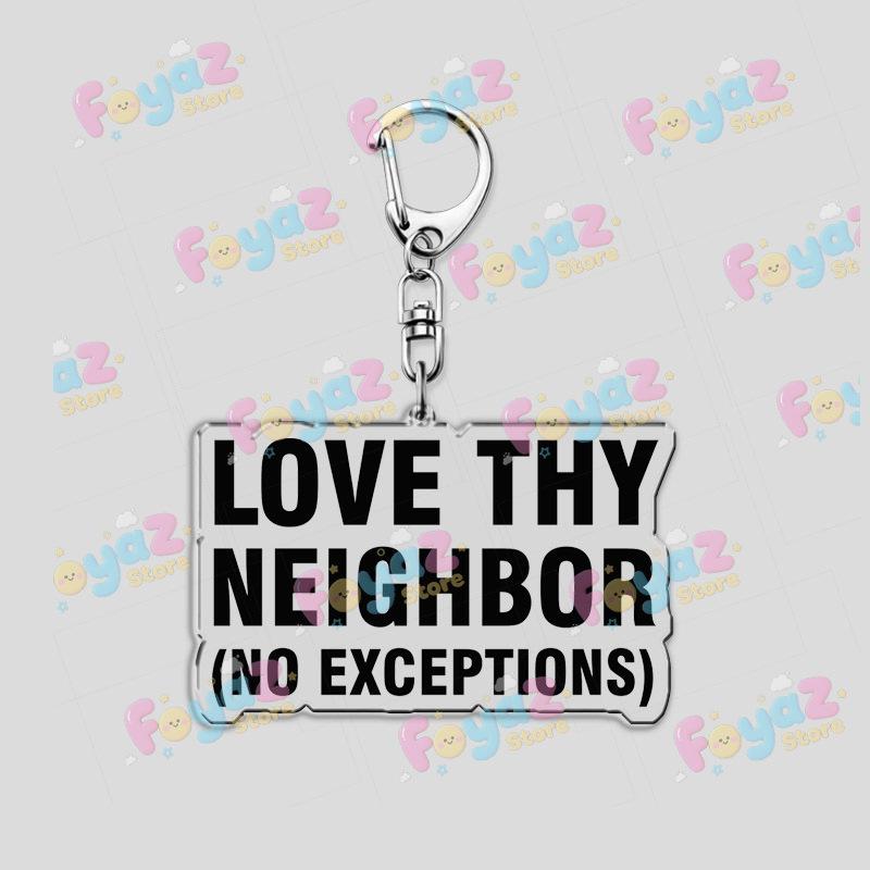 

Love Thy Neighbor Keychain for Family Women Friends Girls