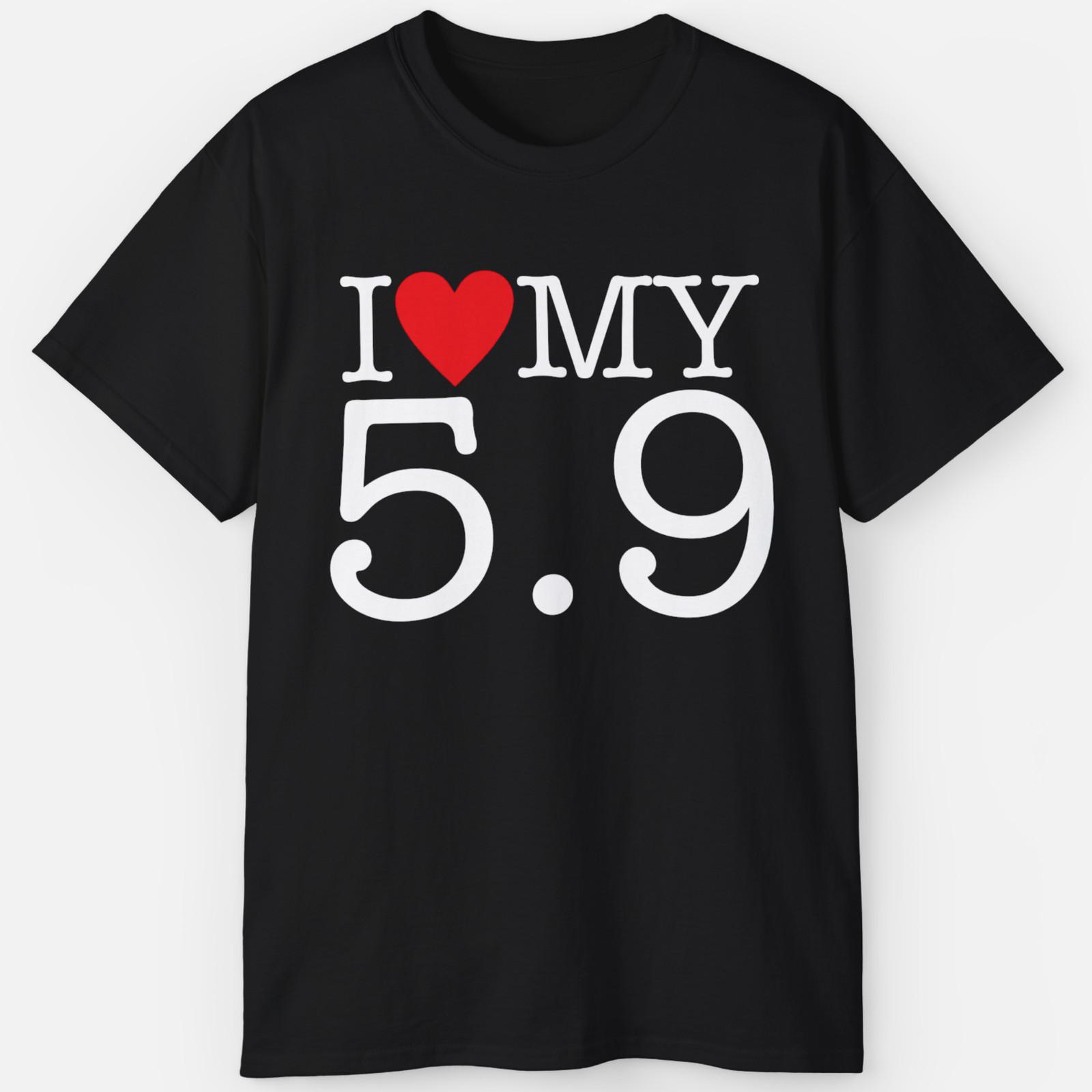 I Heart My 5.9 Shirt - Cummins Diesel Fan Gift Tee S