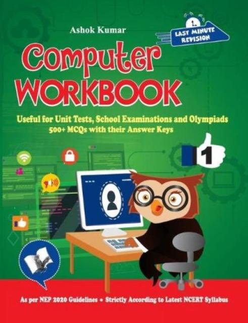 The Computer Workbook Class 1 : Useful for Unit Tests, School Examinations & Olympiads Book