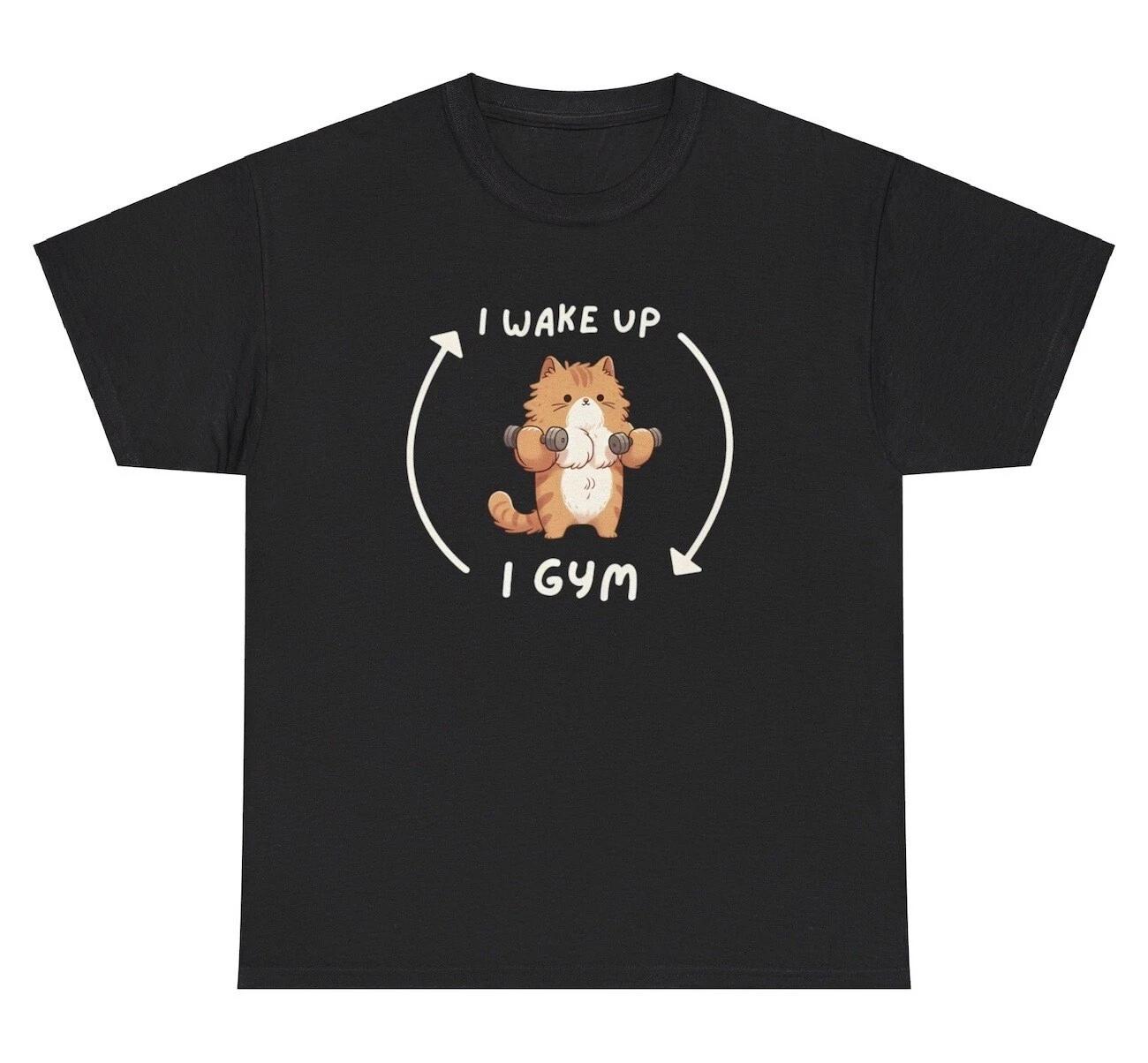 

I Wake Up I Gym T Shirt Funny Cat Graphic Pump Cover Meme Humor Gen Z Tee S