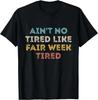 Er is geen moeheid zoals kermisweekmoeheid Grappige Citaat Cadeau Unisex T-shirt