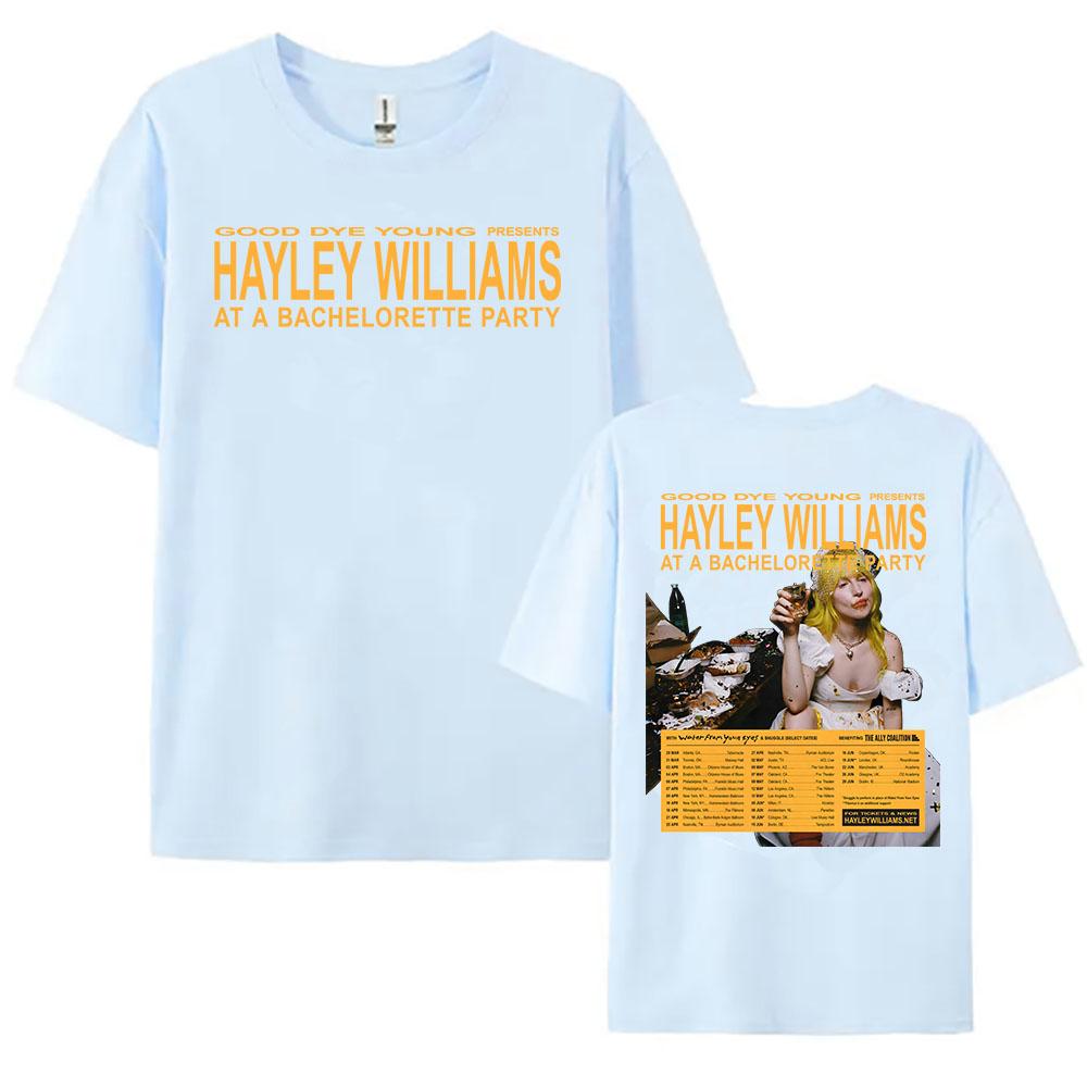 Good Bye Young HAYLEY WILLIAMS AT A BACHELORETTE PARTY T-shirt Cotton Short Sleeve Loose Tshirts Women Men Clothing Graphic Tees