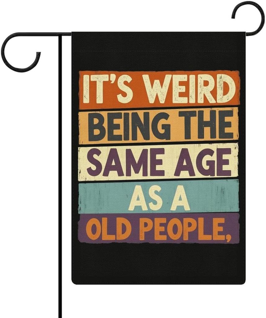 It's Weird Being The Same Age As Old People Garden ag Double Sided Small ag for Outdoor 12x18 Inch Welcome Holiday D AAS