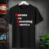 Morons Are Governing America MAGA Sarcastic Unisex T Shirt, Funny Adults T Shirt