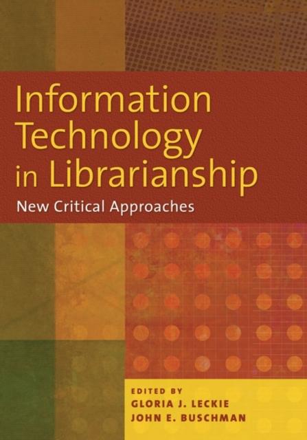 The Information Technology In Librarianship : New Critical Approaches Book