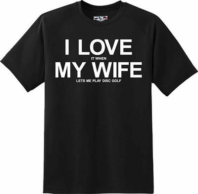 I Love My Wife....when She Lets Me Play Disc Golf Funny T Shirt Tee