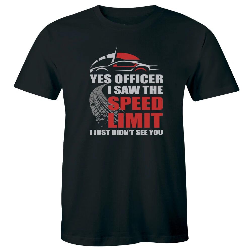 

Yes Officer I Saw The Speed Limit I Didn t See You Funny Speeding Men s T-Shirt M