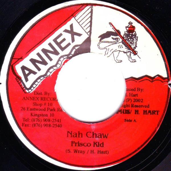 

7inch Record FRISCO KID - Nah Chaw NONE Annex 2002 Jamaica Reggae, Ska & Dub Used