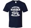 Working Harder Than An Ugly Stripper T Shirt