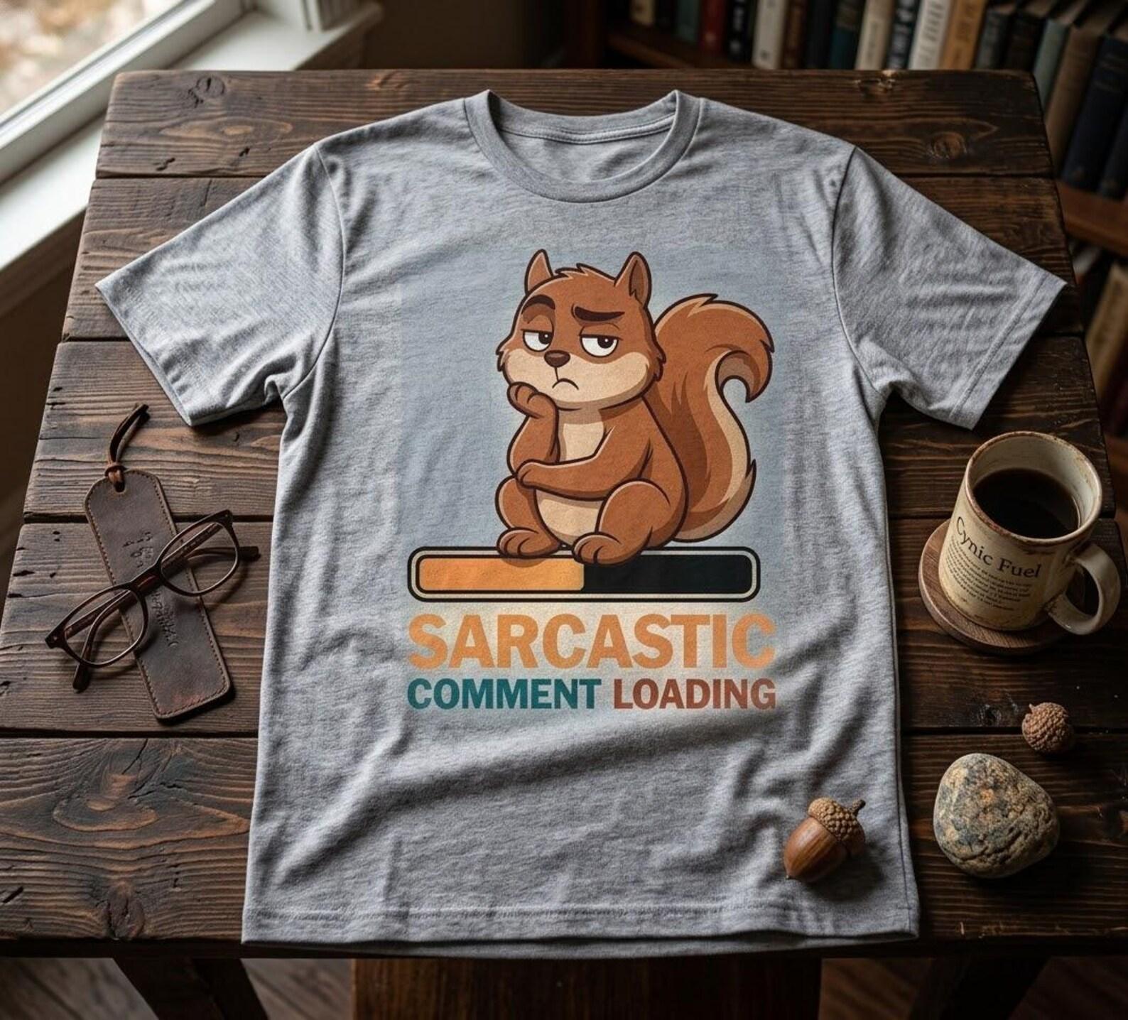 Sarcastic Comment Loading Shirt, Funny Squirrel Tee, Sarcasm Humor T-Shirt, Introvert Gift, Snarky Graphic Tee M