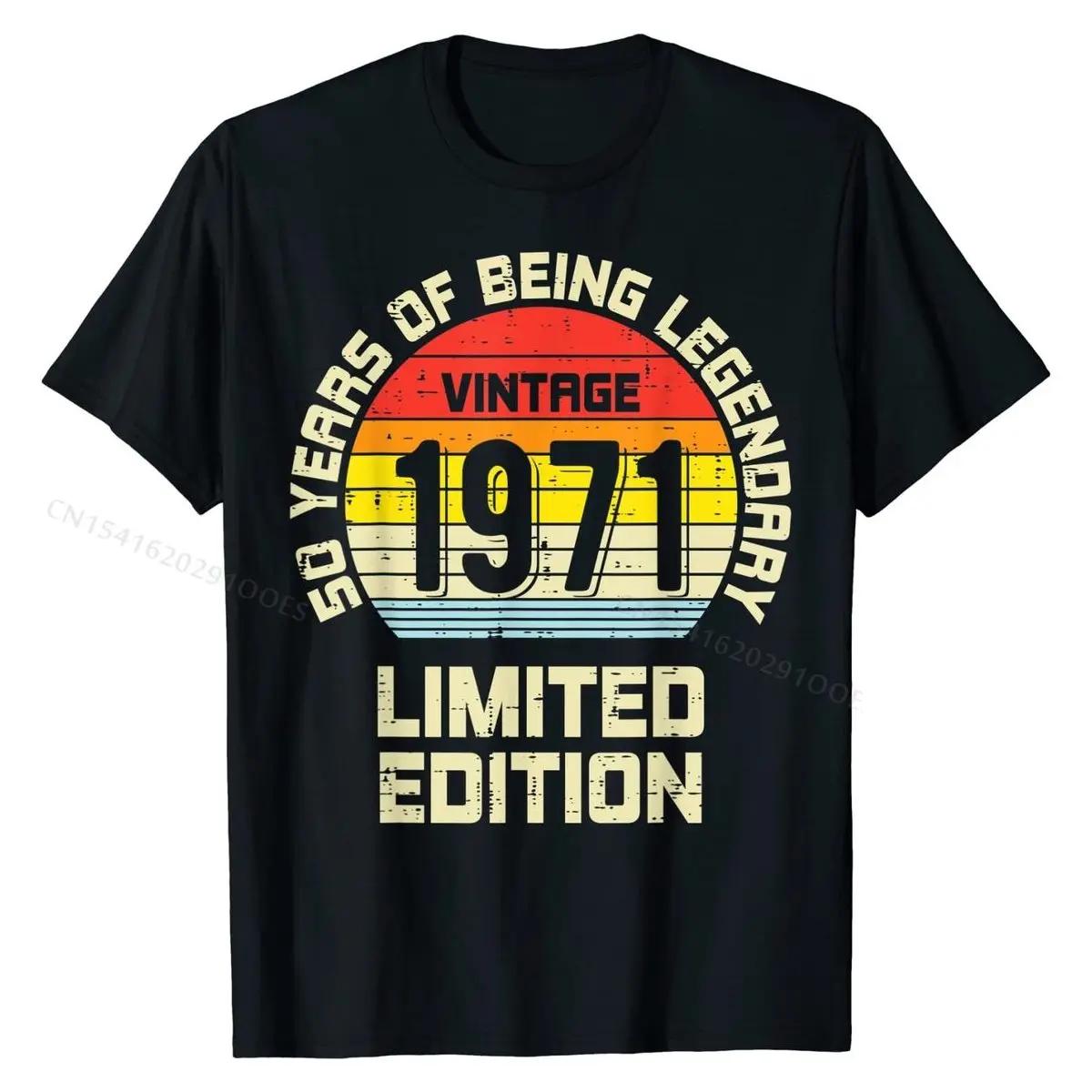 

Vintage 1971 Limited Edition 50 Year Legendary 50th Birthday T-Shirt Funny Men Tshirts Cotton Tops T Shirt Personalized XXXXL