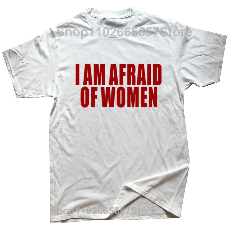 Men Fashion T-shirt I Am Afraid of Women Printed Funny Letter T Shirt Hipster Streetwear Hip Hop Women Tops Casual Loose Tees
