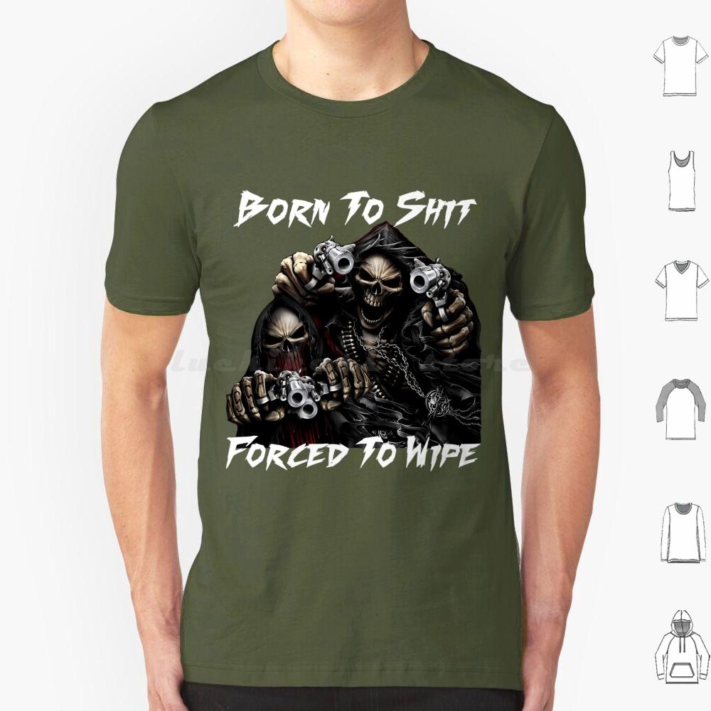 Born To Shit Forced To Wipe 2 Lustiger Totenkopf Badass Skelett Mit Waffen Meme T-Shirt Große Größe 100% Baumwolle Born To Shit Forced To