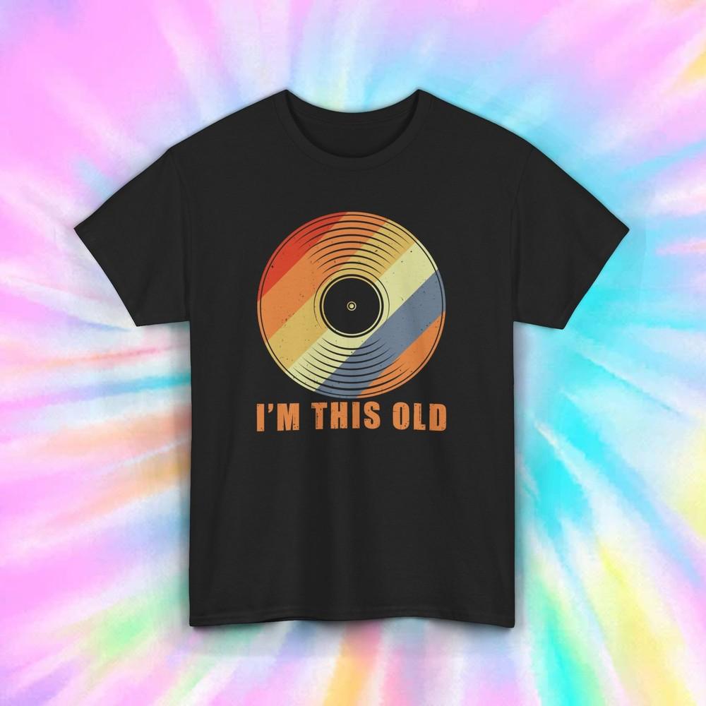 Retro Vinyl Record I'm This Old T-shirt