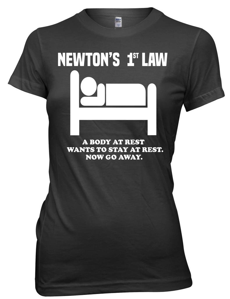 Newton's 1st Law A Body At Rest Wants To Stay At Rest Women Ladies Funny T-shirt