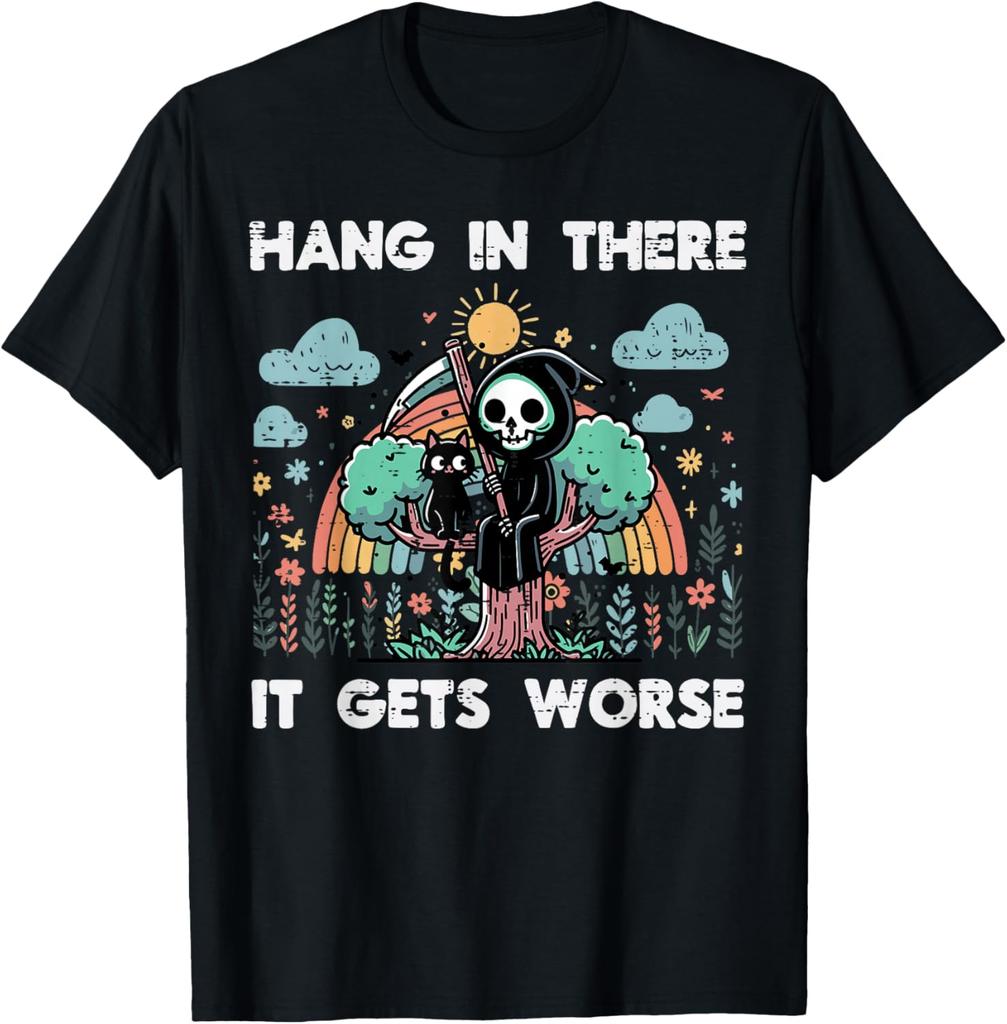 Hang In There It Gets Worse Grim Reaper Funny Goth Graphic Tee Casual Short Sleeve TShirt