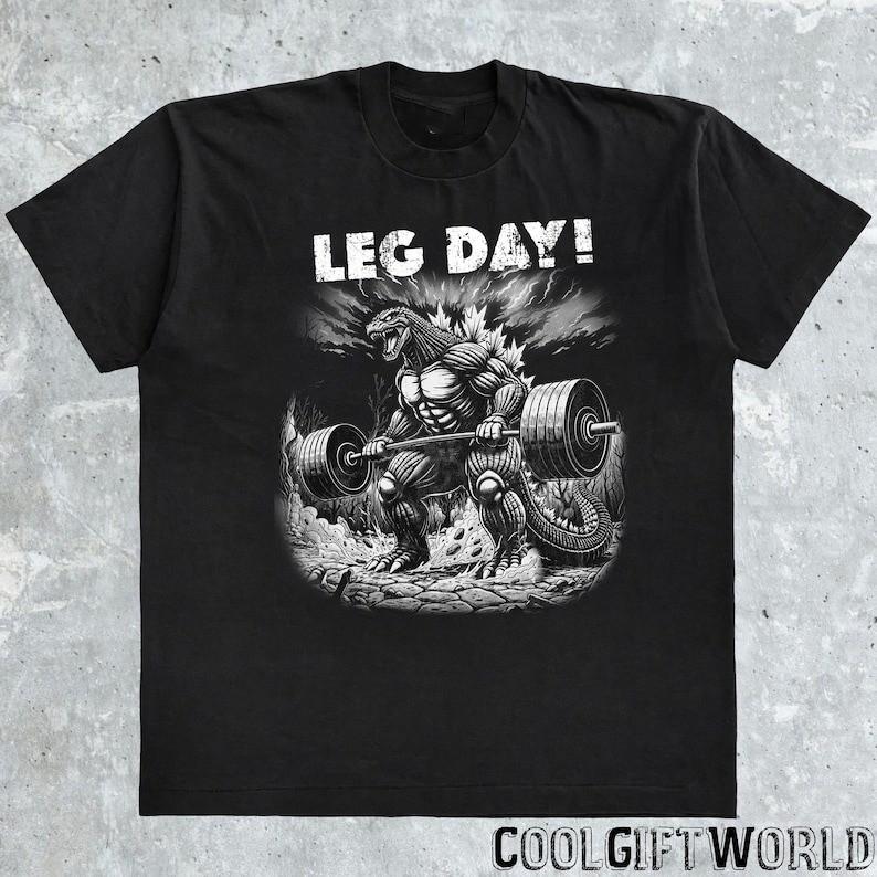 Godzilla Leg Day TShirt Funny Gym Workout T Shirt Full Size S3XL Unisex T-Shirt S