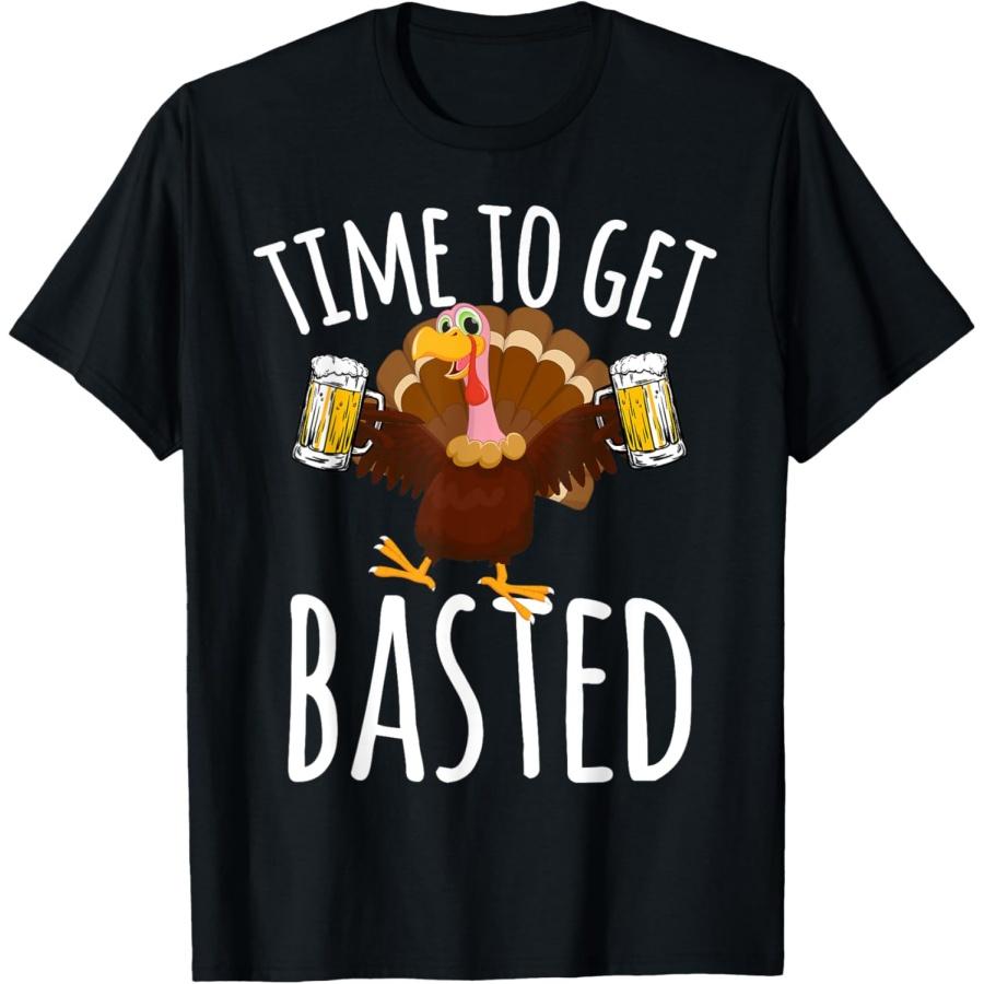 

Time To Get Basted Funny Beer Thanksgiving Turkey Gift T-Shirt S