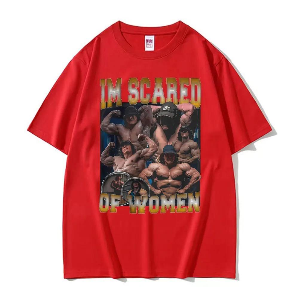Funny Im Scared of Women Bodybuilding Fitness Muscle Sam Sulek Gym TShirt Unisex Women Fashion Streetwear T Shirt Comfort T Shirts