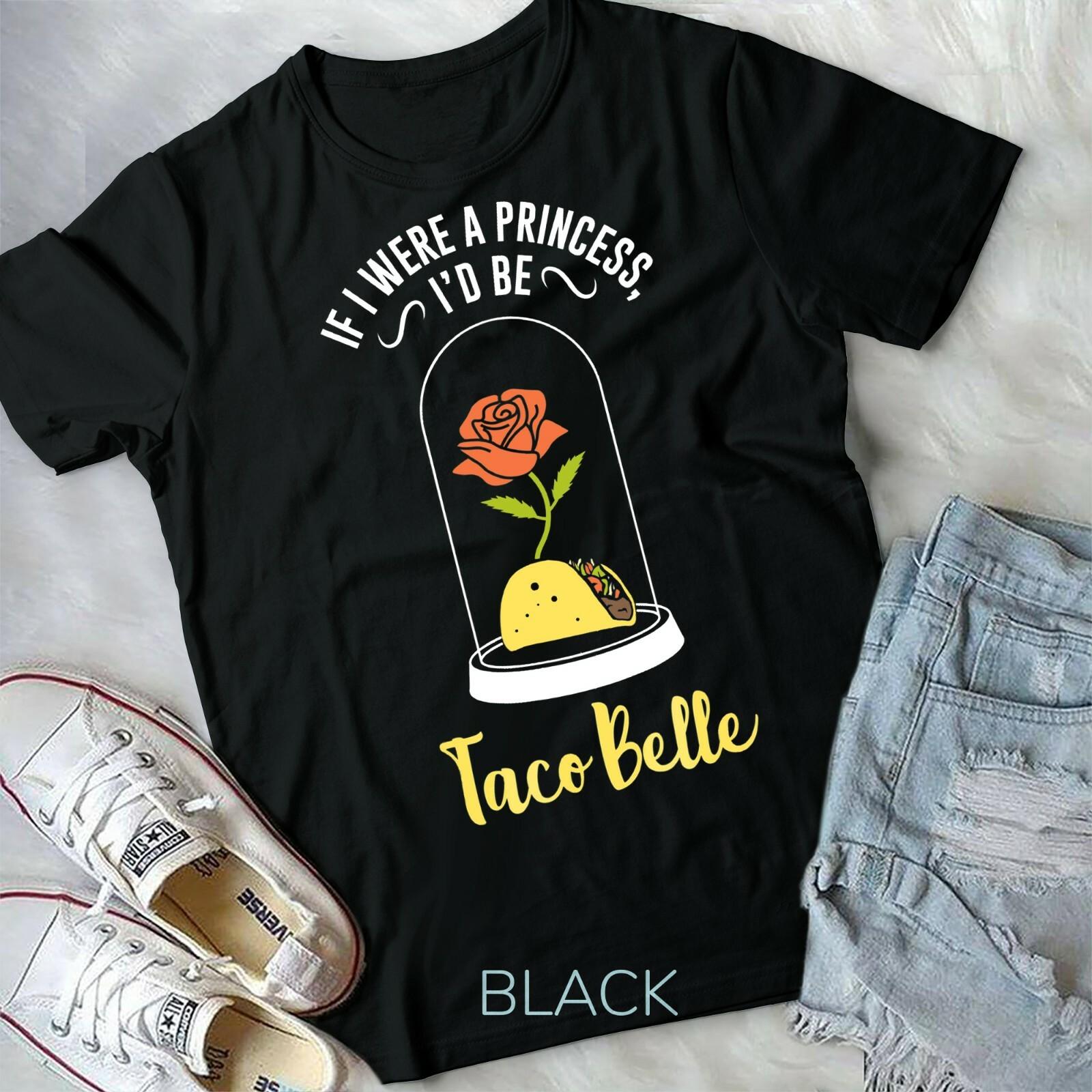 If I Were a Princess I Would Be Taco Belle Funny Cute Quote Unisex Form T-shirt S