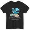 In A World Full Of Bookworms Be A Book Dragon T-Shirt Unisex T-Shirt