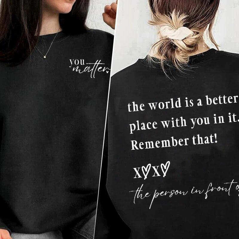 

Crewneck Sweatshirt Woman Dear Person Behind Me The World Is A Better Place Hoodie Self Care Unisextal Health Crewneck Sweatshirt Unisex
