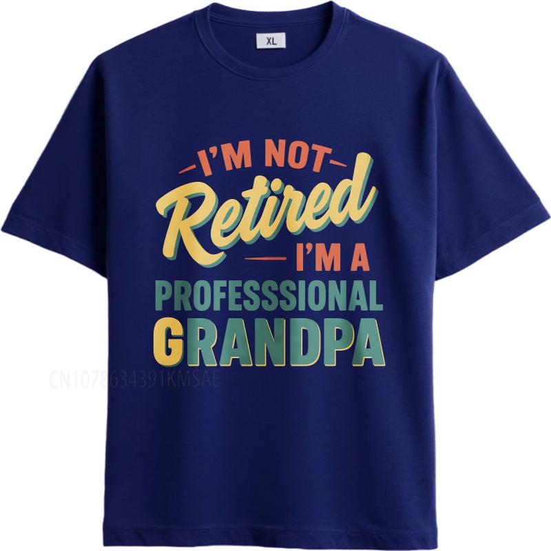 Unisex Summer Boys Tshirt Im Not Retired Im A Professional Grandpa Short Sleeve Soft Round Neck Tee Shirt Cotton Men Top Tees
