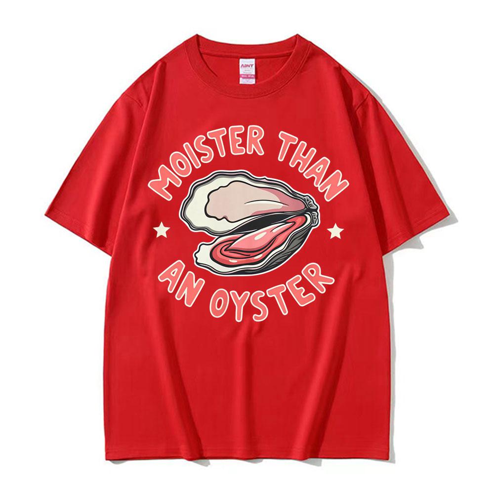 

Moister Than An Oyster Funny Y2K Meme T Shirts Men Women Retro Humor Loose Short Sleeve Tshirt Fashion Summer Oversized T Shirt M