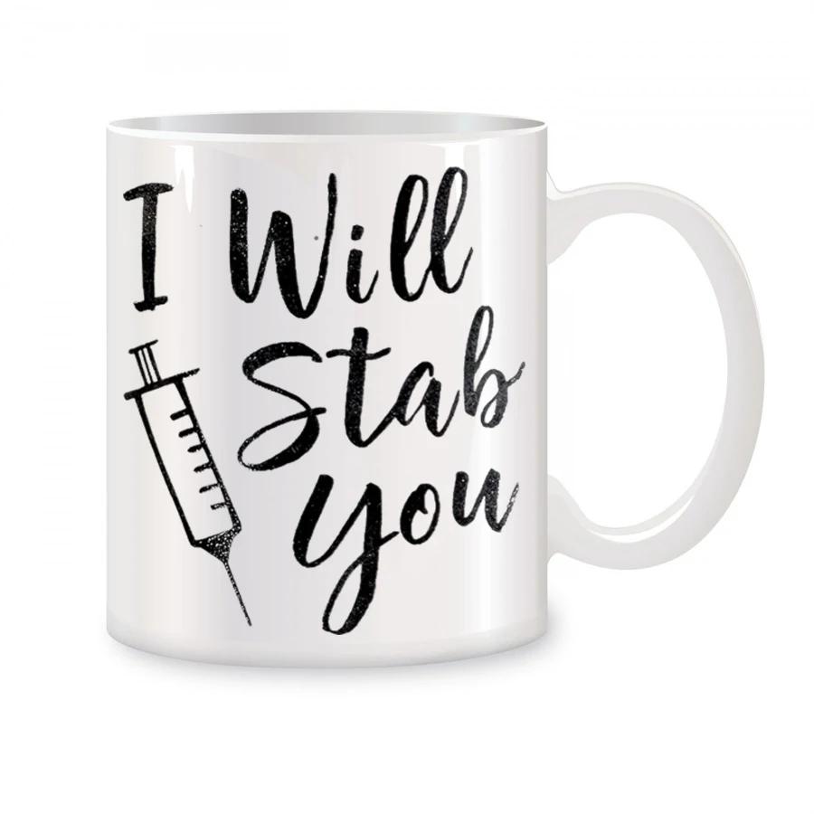 I Will Stab You Coffee Mug for Nurse Unusual Cups Ceramic Mugs Water Cup Drinkware Personalized Gift Original Breakfast Cups Bar 330ml