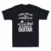 Like Unisexs Might Head Listening My Guitar In Look You Funny To Playing T I Shirt