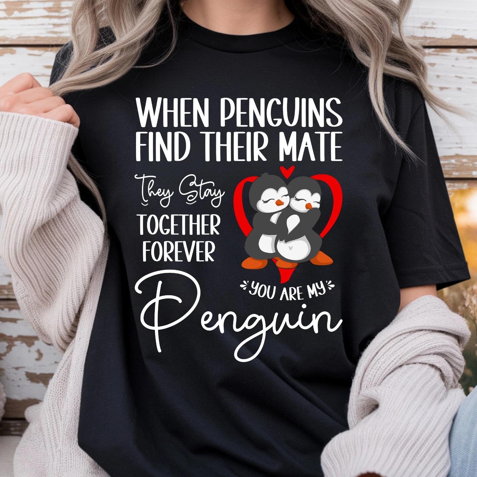 When Penguins Find Their Mate, Cute Penguins Forever Quote Unisex T- Shirt S