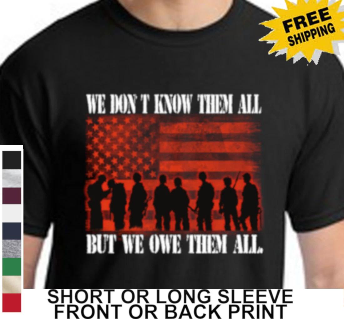 United States Military We Dont Know Them But We Owe Them Mens Patriotic T Shirt XXXL