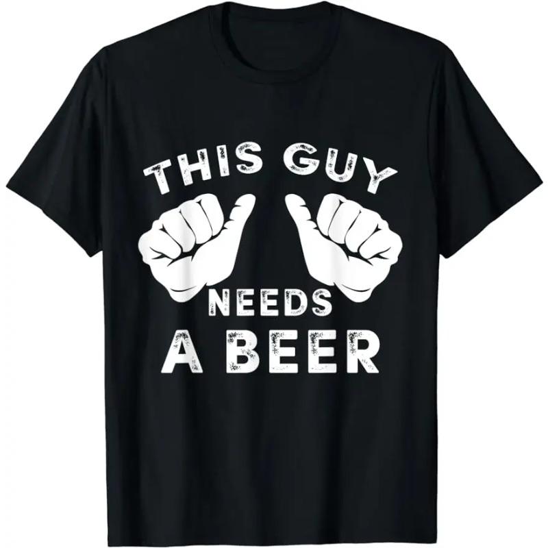This Guy Needs A Beer Graphic Printed T-Shirt Funny Casual Harajuku Drinking Gift Short-sleev