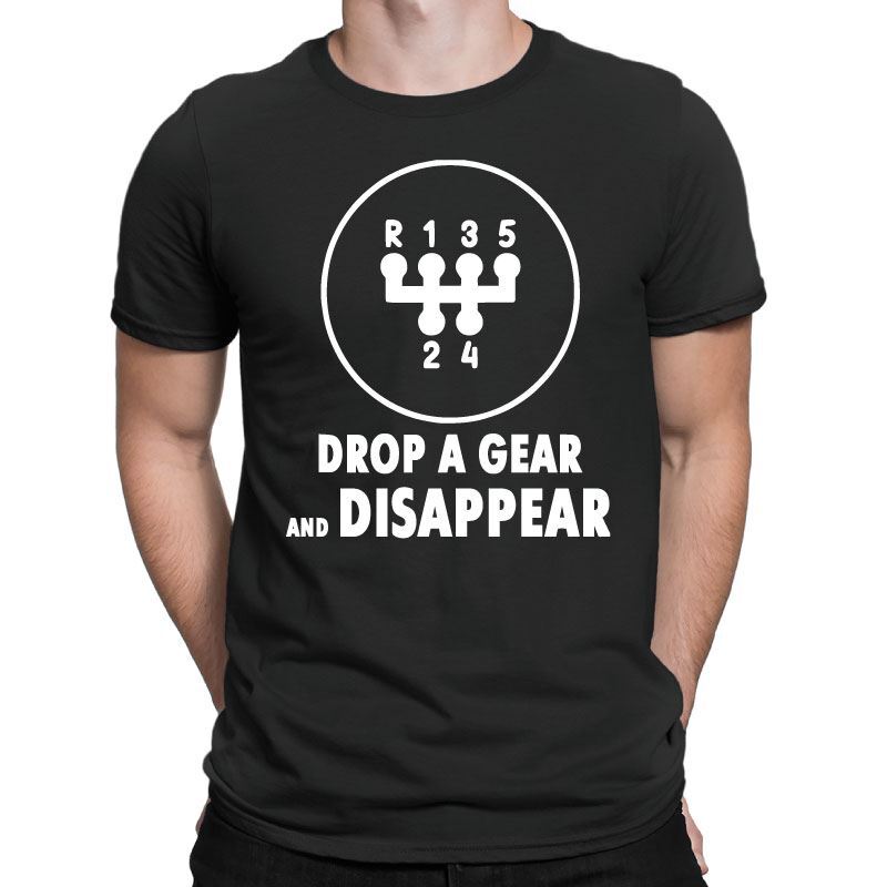 Drop A Gear And Disappear Mens TShirt 2XL