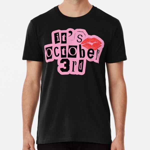 

it s october 3rd Premium T-Shirt S to 5XL Made in the AU/USA T-Shirt 4XL