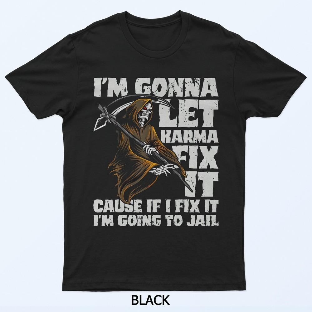 

Fix It Funny Attitude Jail Threat Bold Quote T-Shirt M