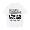 Lustiges Meme T-Shirt Ich habe mich so angestrengt und Sofa bekommen Rundhals Y2K T-Shirts Unisex Damenmode Lässig Gemütlich reine Baumwolle Kurzarm Top